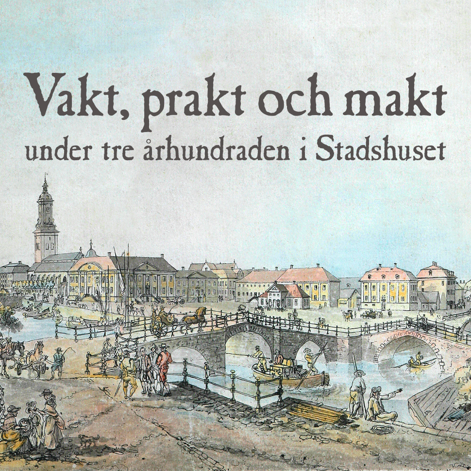 Gammal målning av Gustaf Adolfs Torg i Göteborg med texten Vakt, prakt och makt under tre århundraden i Stadshuset.